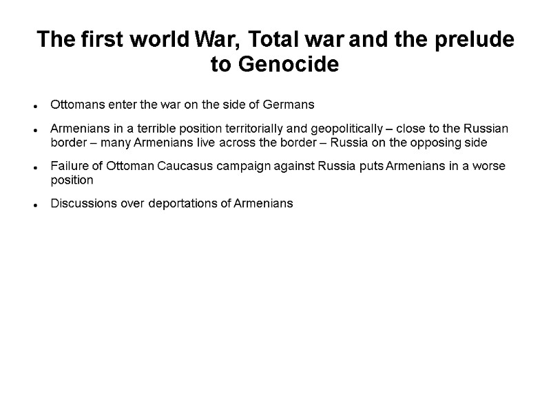 The first world War, Total war and the prelude to Genocide Ottomans enter the